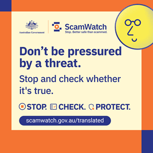 Don’t be pressured by a threat. Stop and check whether it’s true.