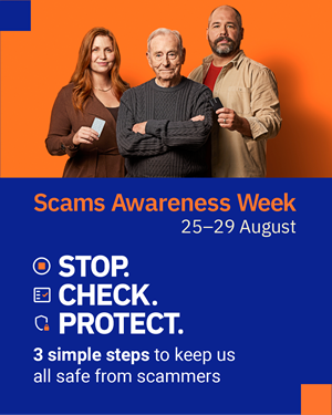 Scams awareness week 25 to 29 August, stop check protect, 3 simple steps to keep us safe from scammers