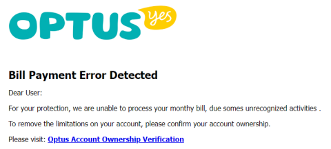 Example of a scam email claiming to be from Optus Example of a scam email claiming to be from Optus regarding a bill payment error